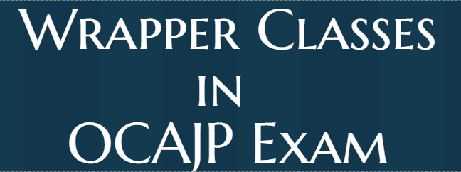 OCAJP - Wrapper Classes in Java
