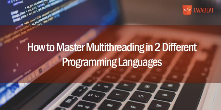 How to Master Multithreading in 2 Different Programming Languages