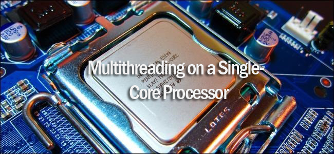 Multithreading on a Single-Core Processor – Worth It?